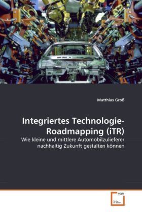 Produktbild: Gro&szlig;, M: Integriertes Technologie-Roadmapping (iTR)
