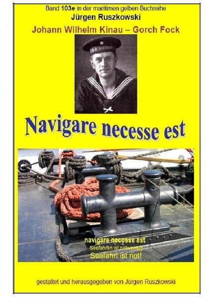 Produktbild: maritime gelbe Reihe bei J&uuml;rgen Ruszkowski / Johann Wilhelm Kinau - Navigare necesse est - Seefahrt ist not