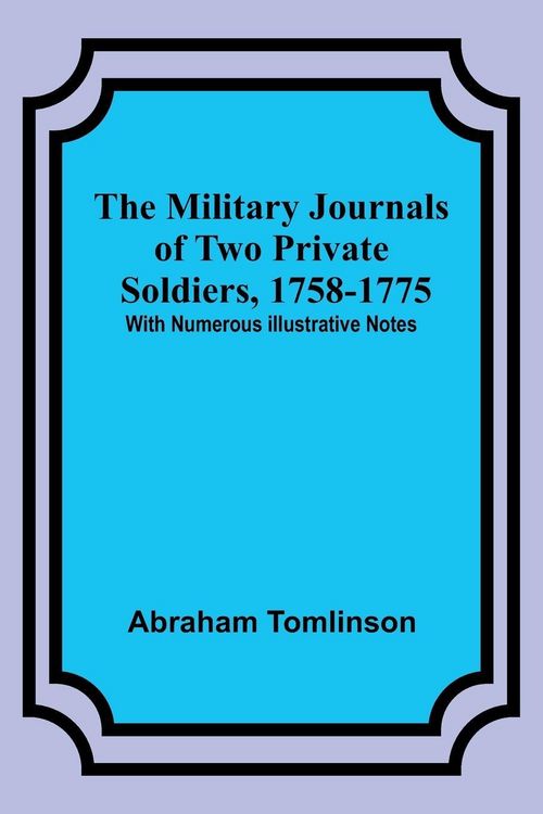 Produktbild: The Military Journals of Two Private Soldiers, 1758-1775; With Numerous Illustrative Notes