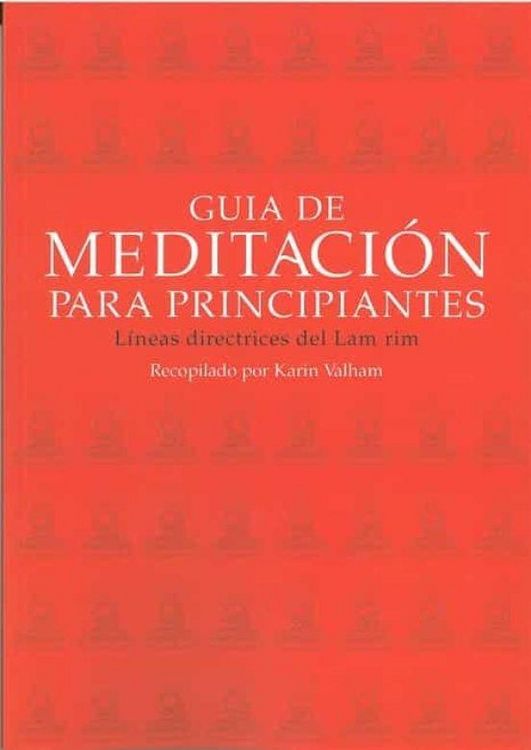 Produktbild: Gu&iacute;a de meditaci&oacute;n para principiantes : l&iacute;neas directrices del Lam rim