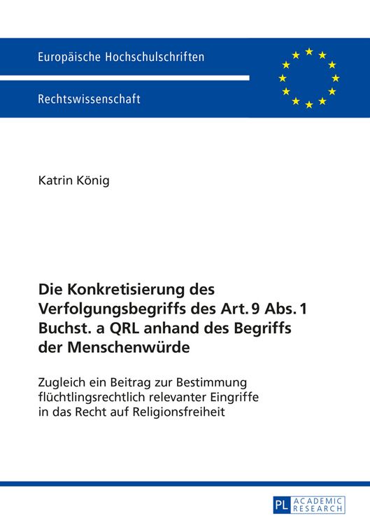 Produktbild: Die Konkretisierung des Verfolgungsbegriffs des Art. 9 Abs. 1 Buchst. a QRL anhand des Begriffs der Menschenwuerde