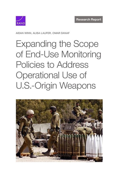 Produktbild: Expanding the Scope of End-Use Monitoring Policies to Address Operational Use of U.S.-Origin Weapons