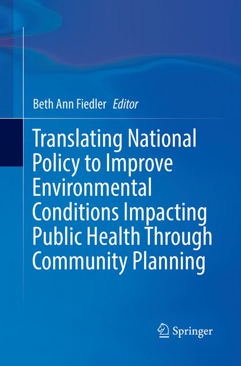 Produktbild: Translating National Policy to Improve Environmental Conditions Impacting Public Health Through Community Planning
