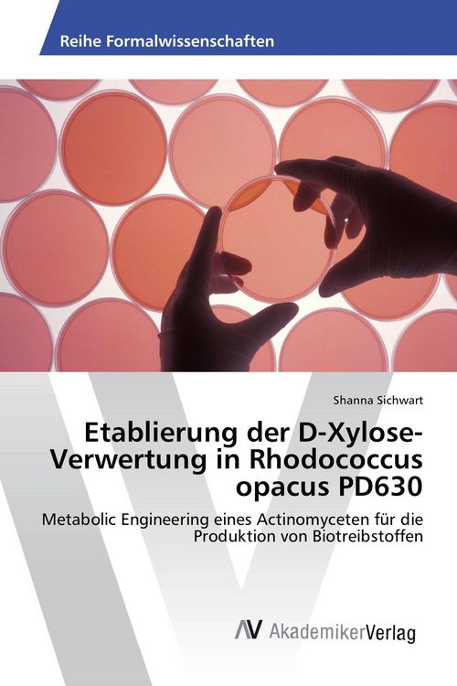 Produktbild: Etablierung der D-Xylose-Verwertung in Rhodococcus opacus PD630