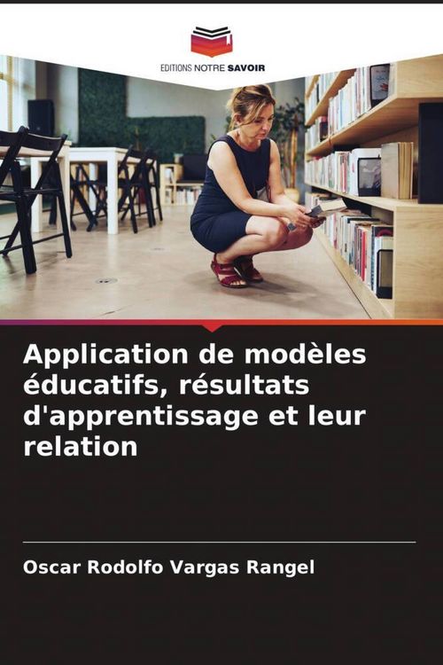 Produktbild: Application de mod&egrave;les &eacute;ducatifs, r&eacute;sultats d'apprentissage et leur relation