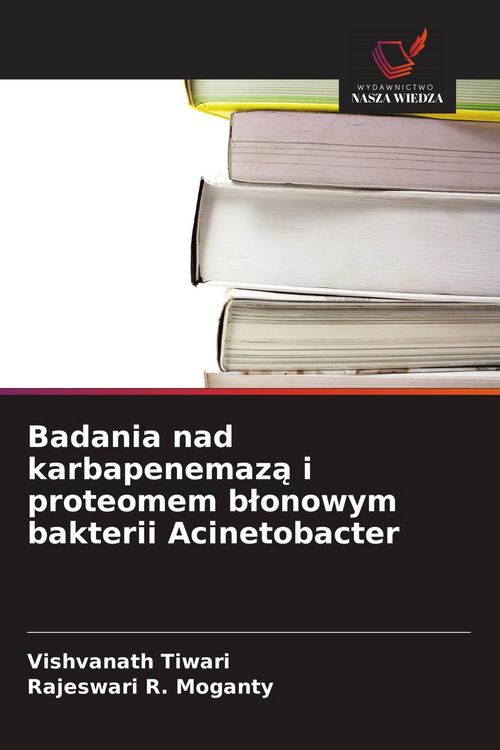 Produktbild: Badania nad karbapenemaz&iquest; i proteomem b&iquest;onowym bakterii Acinetobacter