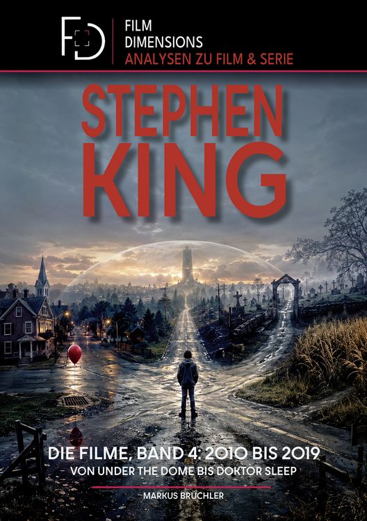 Produktbild: Stephen King &ndash; Die Filme, Band 4: 2010 bis 2019 (Ein Film Dimensions Buch)