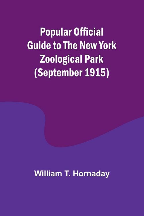 Produktbild: Popular Official Guide to the New York Zoological Park (September 1915)