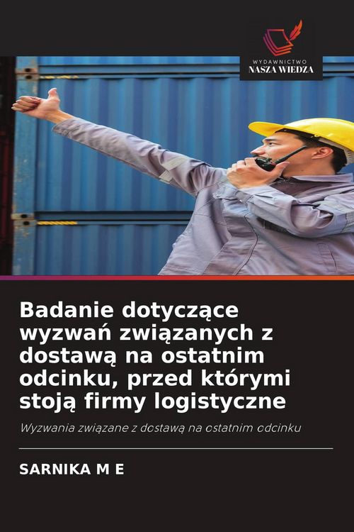 Produktbild: Badanie dotycz&iquest;ce wyzwa&iquest; zwi&iquest;zanych z dostaw&iquest; na ostatnim odcinku, przed kt&oacute;rymi stoj&iquest; firmy logistyczne