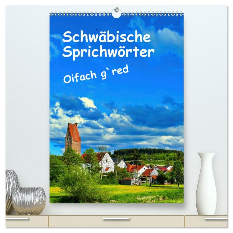 Produktbild: Schw&auml;bische Sprichw&ouml;rter Oifach g`redt (hochwertiger Premium Wandkalender 2026 DIN A2 hoch), Kunstdruck in Hochglanz