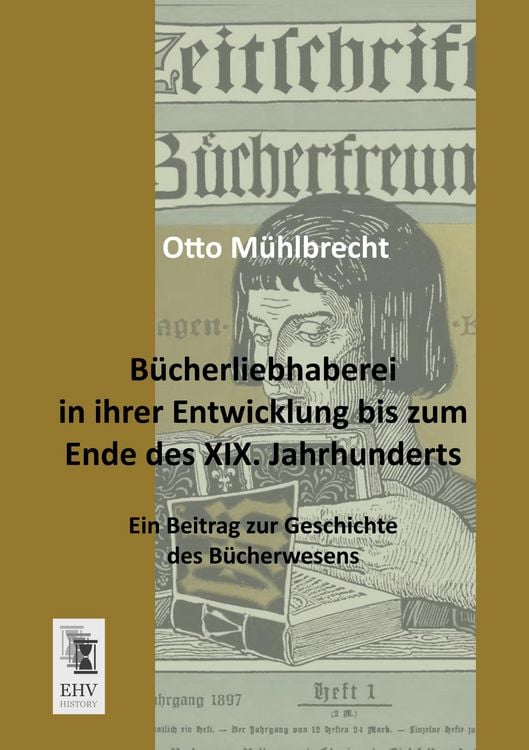 Produktbild: B&uuml;cherliebhaberei in ihrer Entwicklung bis zum Ende des XIX. Jahrhunderts