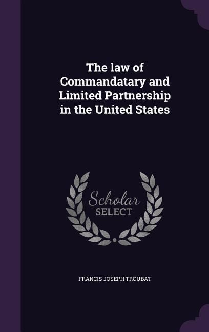 Produktbild: The law of Commandatary and Limited Partnership in the United States