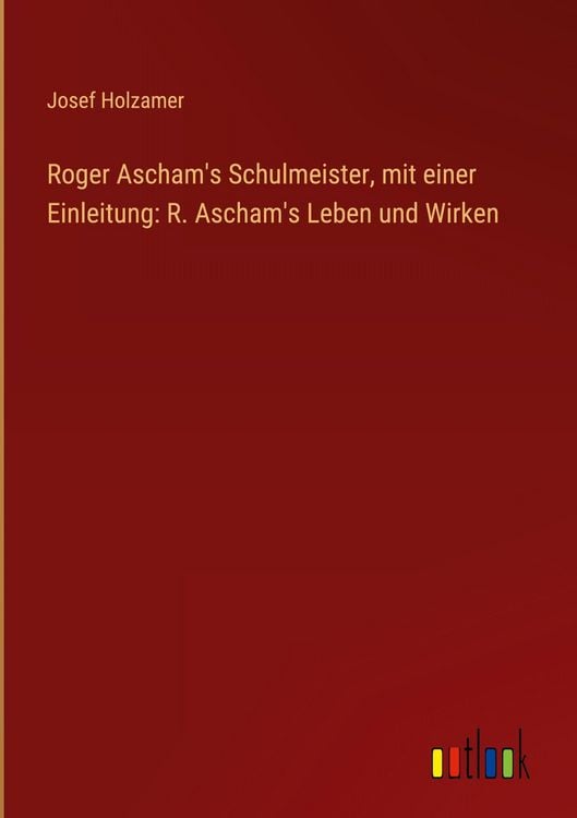 Produktbild: Roger Ascham's Schulmeister, mit einer Einleitung: R. Ascham's Leben und Wirken
