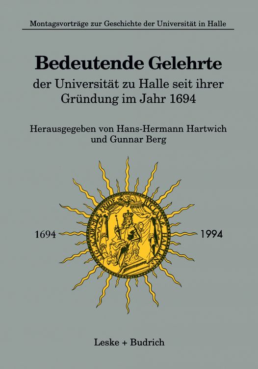 Produktbild: Bedeutende Gelehrte der Universit&auml;t zu Halle seit ihrer Gr&uuml;ndung im Jahr 1694
