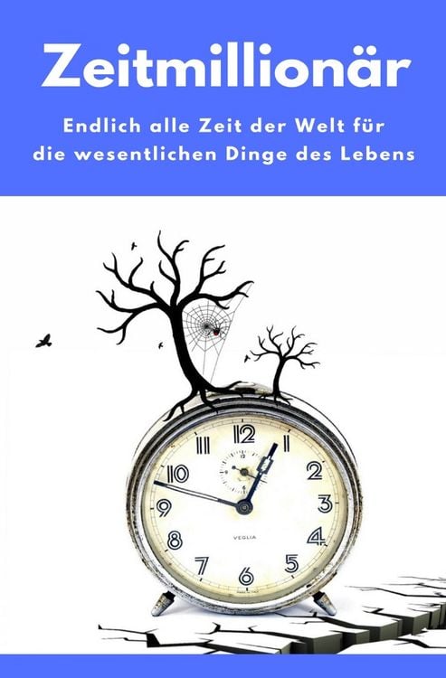 Produktbild: Zeitmillion&auml;r - Endlich alle Zeit der Welt f&uuml;r die wesentlichen Dinge des Lebens