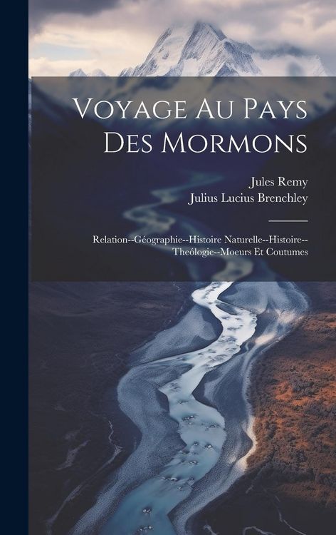 Produktbild: Voyage Au Pays Des Mormons: Relation--G&eacute;ographie--Histoire Naturelle--Histoire--The&oacute;logie--Moeurs Et Coutumes