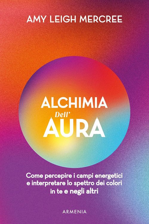 Produktbild: Alchimia dell'aura. Come percepire i campi energetici e interpretare lo spettro dei colori in te e negli altri