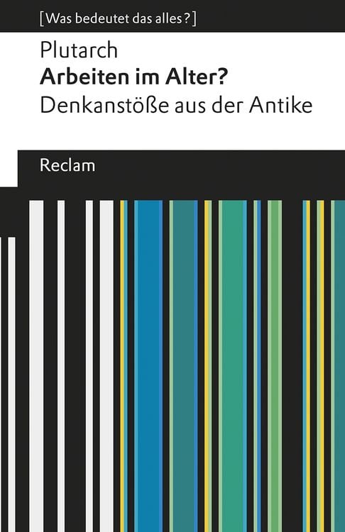Produktbild: Arbeiten im Alter?. Denkanstöße aus der Antike. [Was bedeutet das alles?]