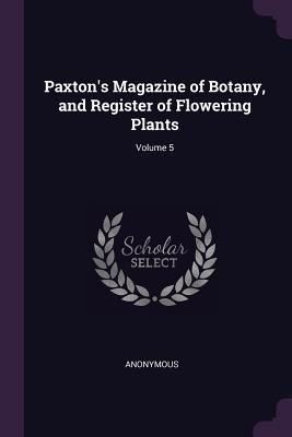 Produktbild: Paxton's Magazine of Botany, and Register of Flowering Plants; Volume 5