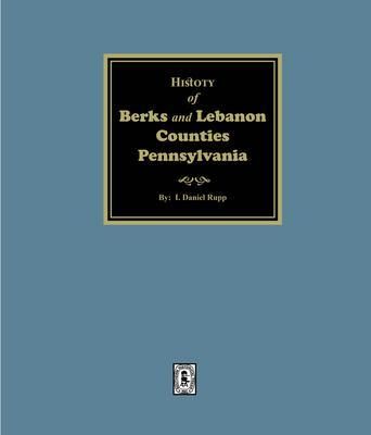 Produktbild: History of the Counties of Berks and Lebanon Pennsylvania