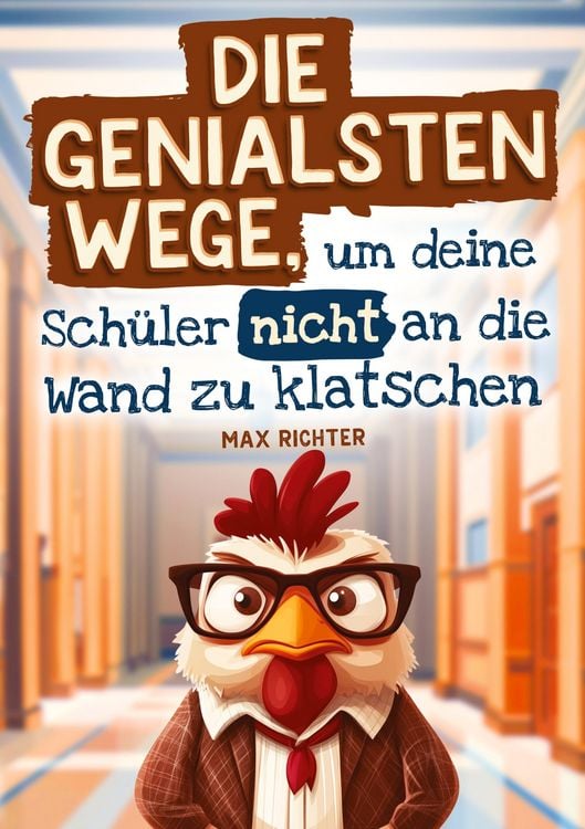 Produktbild: Die genialsten Wege, um deine Sch&uuml;ler nicht an die Wand zu klatschen