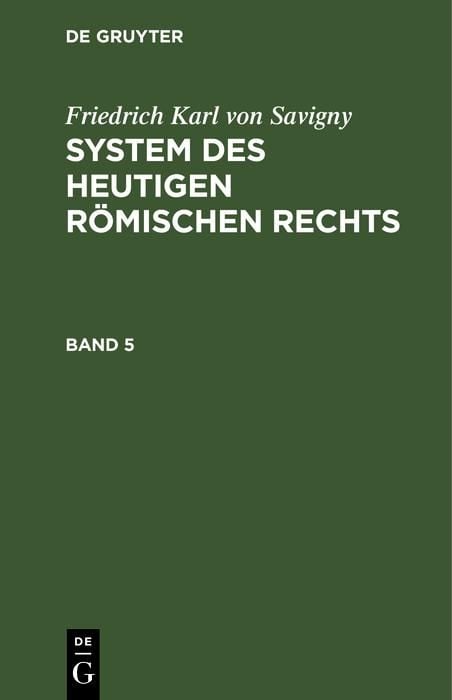 Produktbild: Friedrich Karl von Savigny: System des heutigen r&ouml;mischen Rechts. Band 5