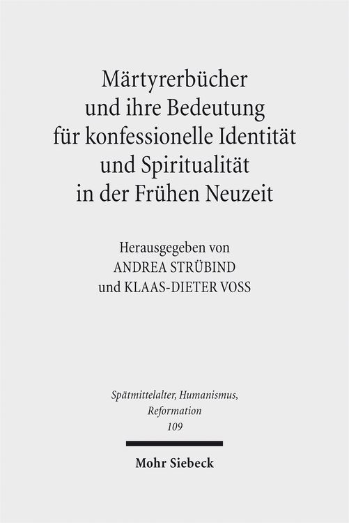 Produktbild: M&auml;rtyrerb&uuml;cher und ihre Bedeutung f&uuml;r konfessionelle Identit&auml;t und Spiritualit&auml;t in der Fr&uuml;hen Neuzeit