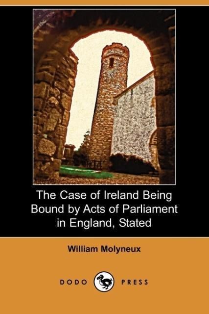 Produktbild: Molyneux, W: Case of Ireland Being Bound by Acts of Parliame