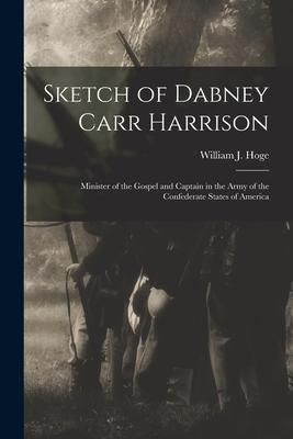 Produktbild: Sketch of Dabney Carr Harrison: Minister of the Gospel and Captain in the Army of the Confederate States of America