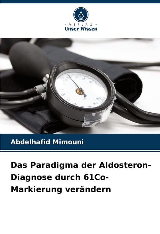 Produktbild: Das Paradigma der Aldosteron-Diagnose durch 61Co-Markierung ver&auml;ndern