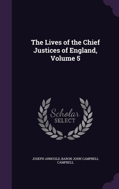 Produktbild: The Lives of the Chief Justices of England, Volume 5