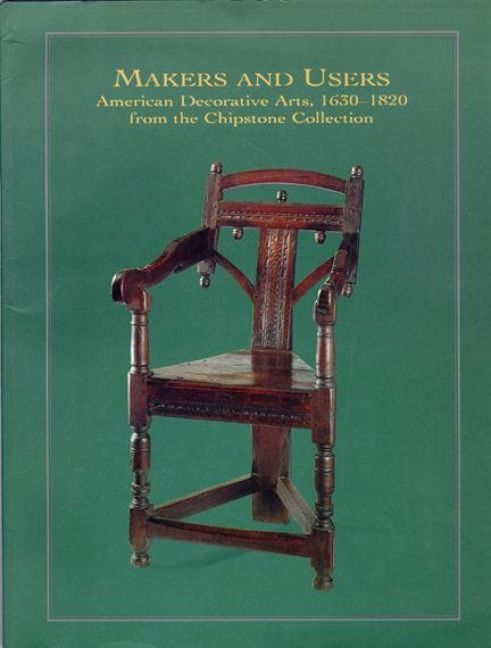 Produktbild: Makers and Users: American Decorative Arts, 1630-1820, from the Chipstone Collection