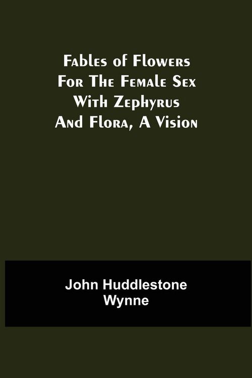 Produktbild: Fables of Flowers for the Female Sex With Zephyrus and Flora, a Vision