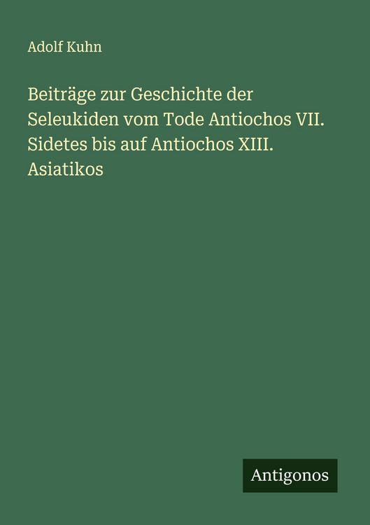 Produktbild: Beitr&auml;ge zur Geschichte der Seleukiden vom Tode Antiochos VII. Sidetes bis auf Antiochos XIII. Asiatikos