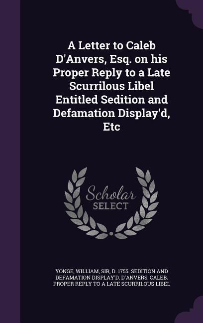 Produktbild: A Letter to Caleb D'Anvers, Esq. on his Proper Reply to a Late Scurrilous Libel Entitled Sedition and Defamation Display'd, Etc