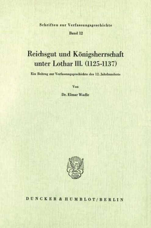 Produktbild: Reichsgut und K&ouml;nigsherrschaft unter Lothar III. (1125 - 1137).