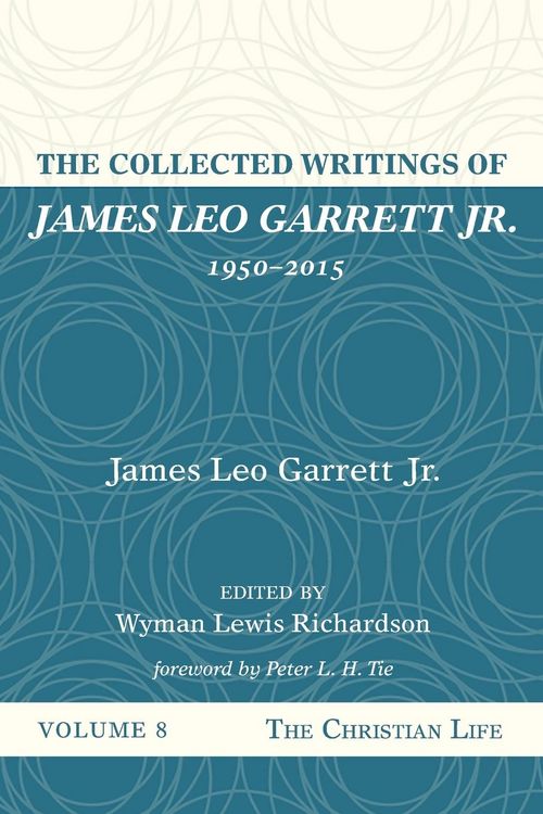 Produktbild: The Collected Writings of James Leo Garrett Jr., 1950-2015