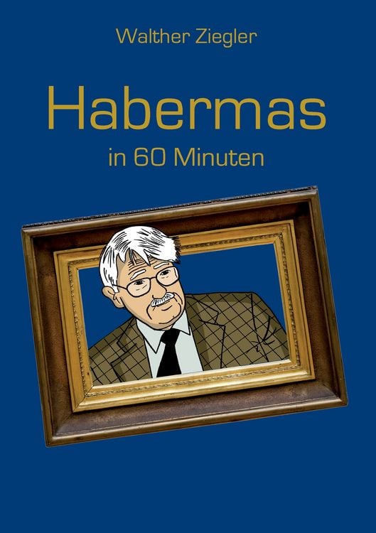 Bild vom Artikel Habermas in 60 Minuten vom Autor Walther Ziegler