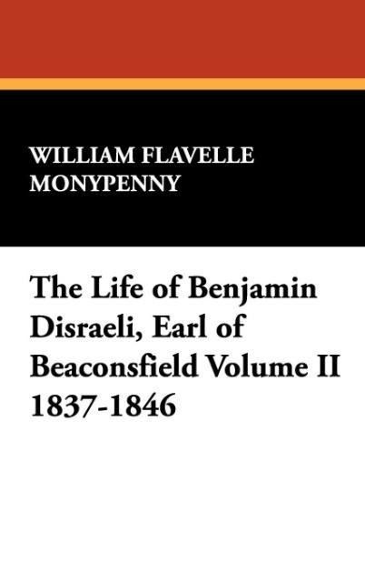 Produktbild: Monypenny, W: Life of Benjamin Disraeli, Earl of Beaconsfiel