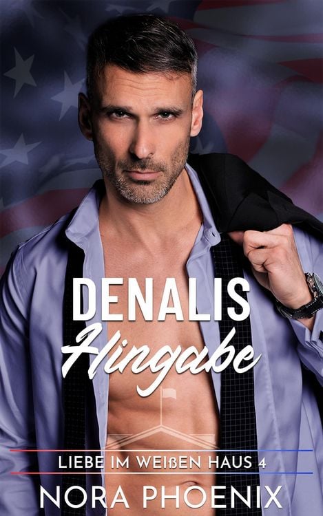 Produktbild: Denalis Hingabe (Liebe im Wei&szlig;en Haus, #4)