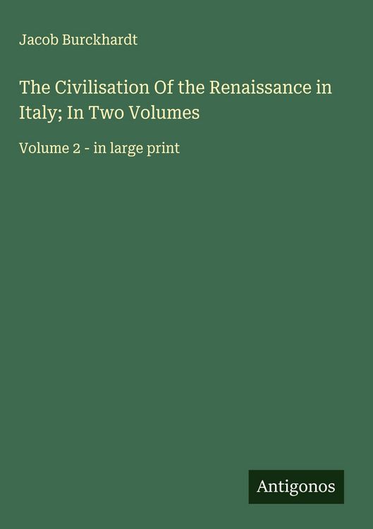 Produktbild: The Civilisation Of the Renaissance in Italy; In Two Volumes