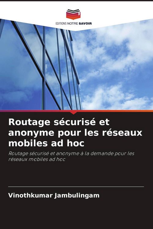 Produktbild: Routage s&eacute;curis&eacute; et anonyme pour les r&eacute;seaux mobiles ad hoc