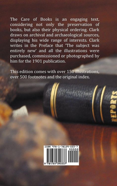 Produktbild: The Care of Books - An Essay on the Development of Libraries and Their Fittings, from the Earliest Times to the End of the Eighteenth Century. Fully I