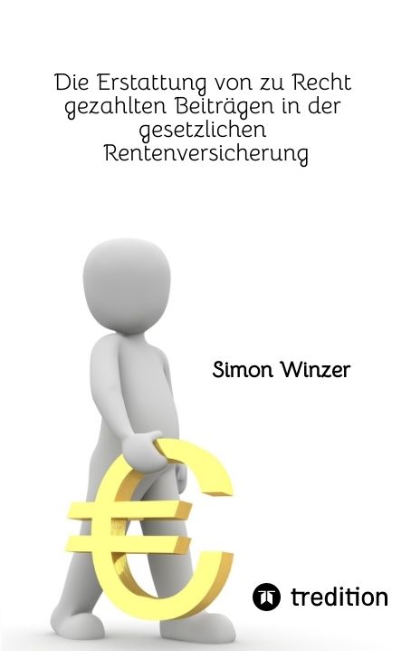 Produktbild: Die Erstattung von zu Recht gezahlten Beitr&auml;gen in der gesetzlichen Rentenversicherung