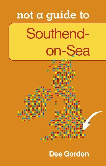 Produktbild: Not a Guide To: Southend on Sea
