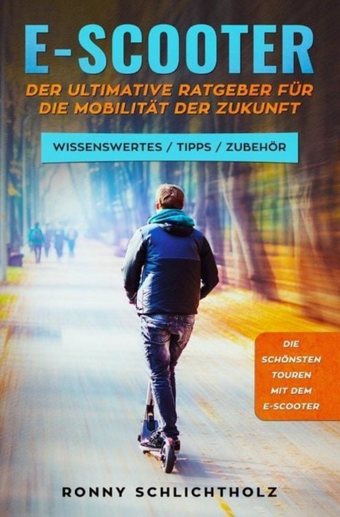 Produktbild: E-Scooter &ndash; Der ultimative Ratgeber f&uuml;r die Mobilit&auml;t der Zukunft