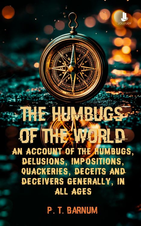 Produktbild: The Humbugs of the World: An Account of the Humbugs, Delusions, Impositions, Quackeries, Deceits and Deceivers Generally, in All Ages