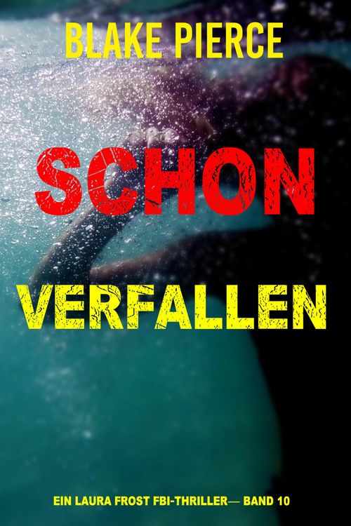 Produktbild: Schon Verfallen (Ein Laura Frost FBI-Thriller- Band 10)