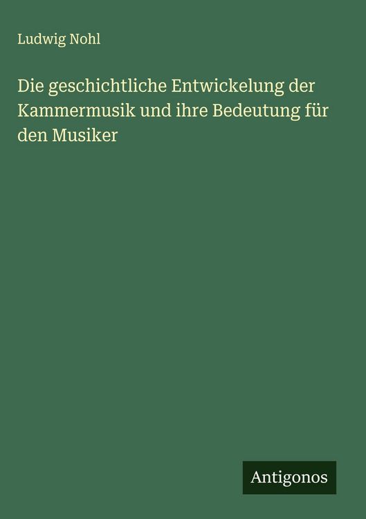 Produktbild: Die geschichtliche Entwickelung der Kammermusik und ihre Bedeutung f&uuml;r den Musiker
