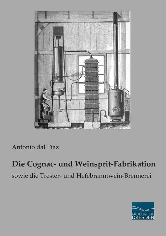 Produktbild: Die Cognac- und Weinsprit-Fabrikation